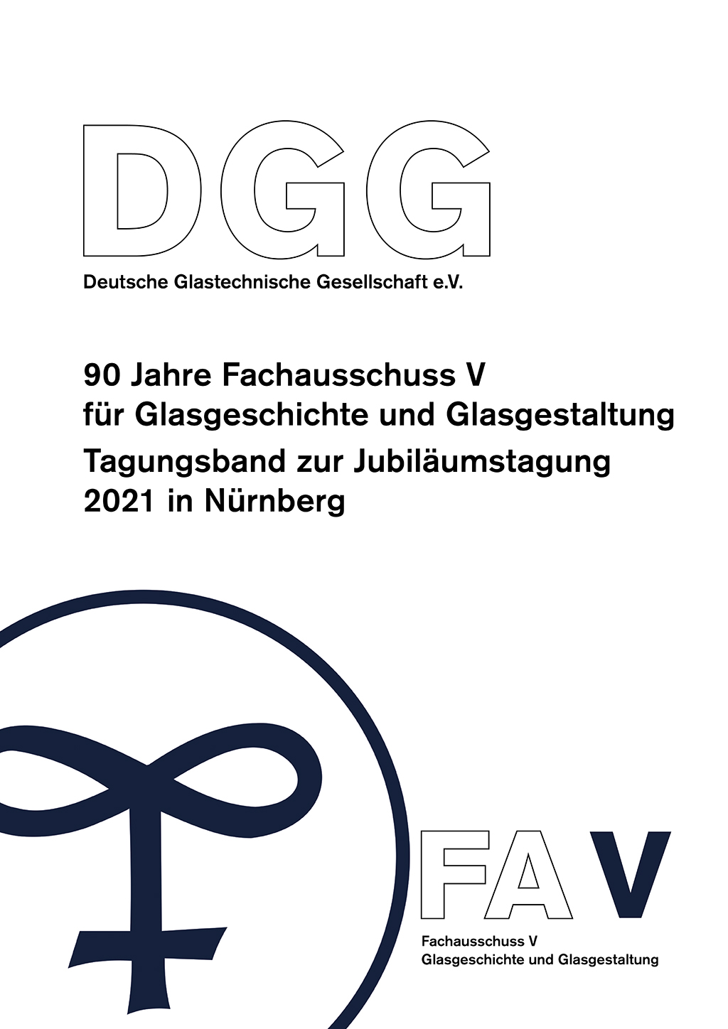 90 Jahre Fachausschuss V für Glasgeschichte und Glasgestaltung - Tagungsband zur Jubiläumstagung 2021 in Nürnberg